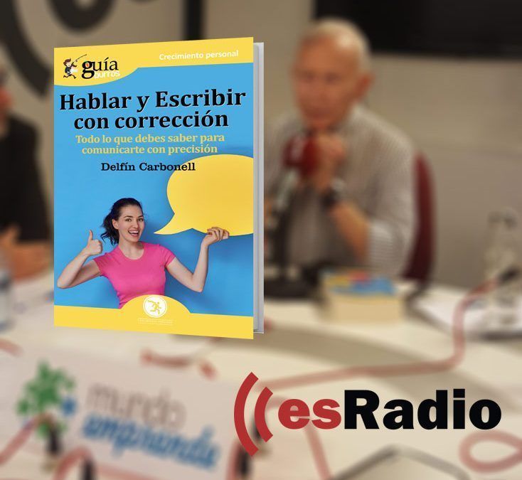 Delfín Carbonell presenta el GuíaBurros Hablar y escribir en esRadio