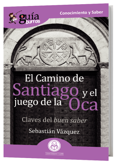 GuíaBurros El Camino de Santiago y el juego de la Oca. Claves del buen saber.