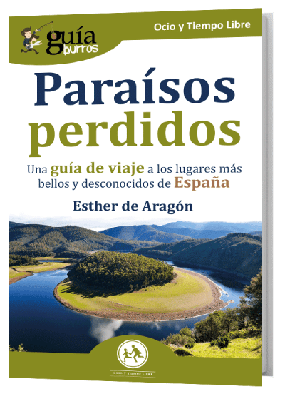GuíaBurros Paraísos perdidos. Una guía de viaje a los lugares más bellos y desconocidos de España.